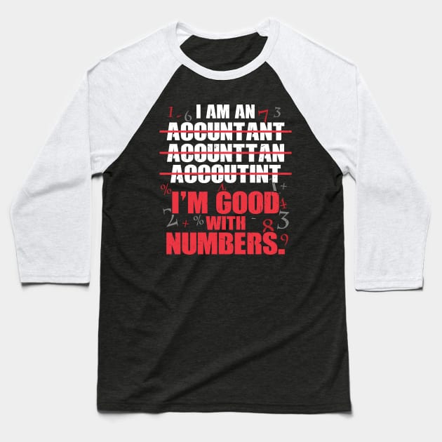 Accountant - Im good with numbers Baseball T-Shirt by Peco-Designs